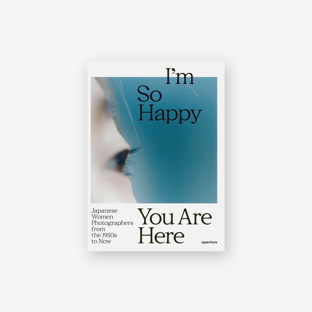 Книга I’m So Happy You Are Here: Japanese Women Photographers from the 1950s to Now Aperture