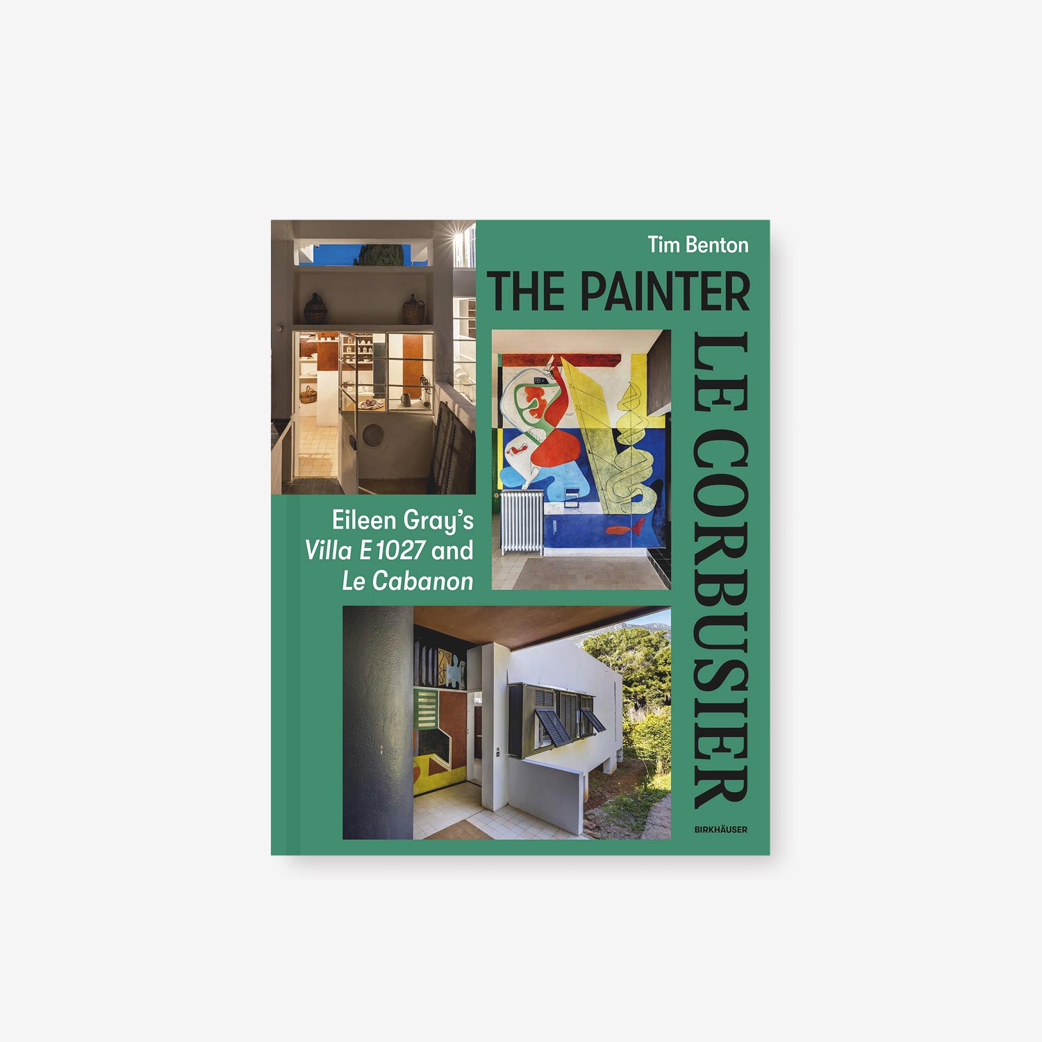 Книга The Painter Le Corbusier: Eileen Gray's Villa E 1027 and Le Cabanon Birkhauser