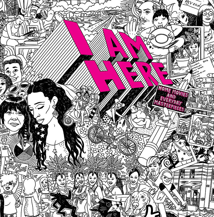 Книга I AM HERE: Home Movies and Everyday Masterpieces, 