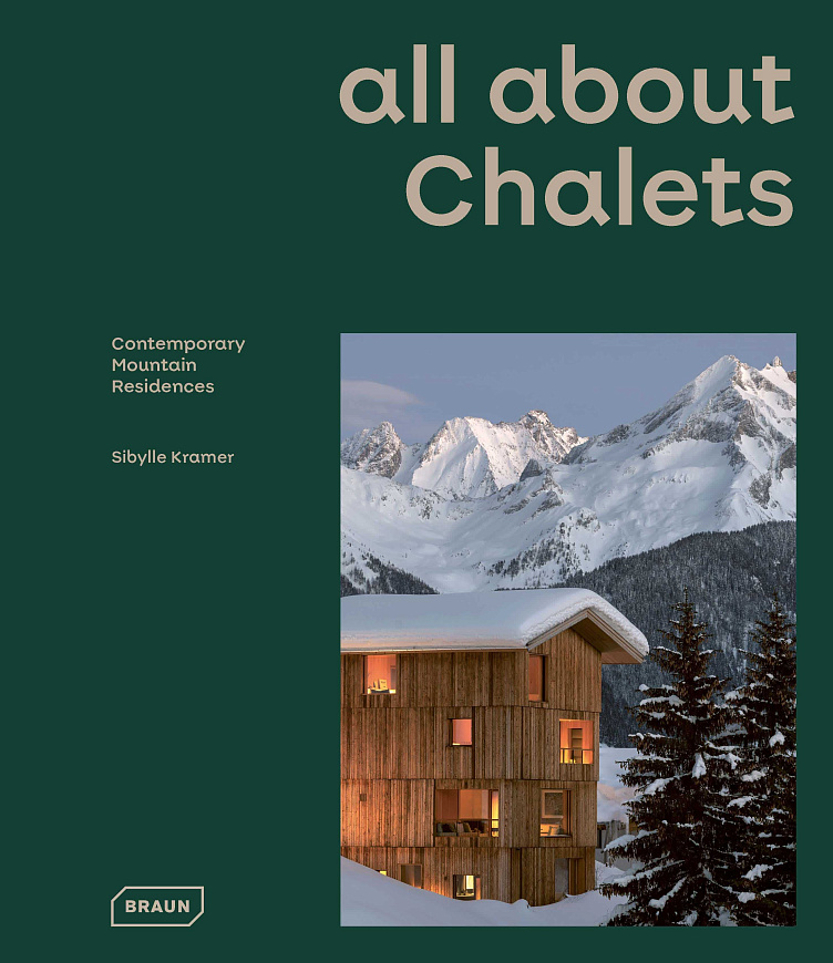 Книга All about CHALETS: Contemporary Mountain Residences, Braun Publishing