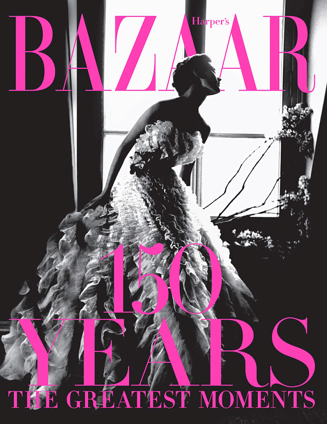 Книга Harper's Bazaar: 150 Years: the Greatest Moments, Abrams Books