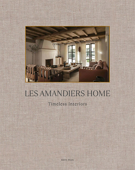 Книга Les Amandiers Home: Timeless Interiors, Beta-Plus Publishing