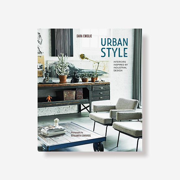 Книга Urban Style: Interiors inspired by Industrial Design, Ryland Peters & Small and CICO Books