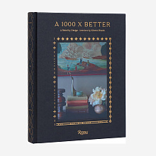 Книга A 1000 X Better: A Rebel by Design. Interiors by Kirsten Blazek, Rizzoli International Publications Inc.
