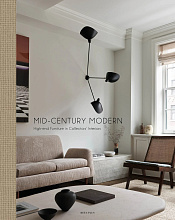 Книга Mid-Century Modern: High-End Furniture in Collectors' Interiors, Beta-Plus Publishing