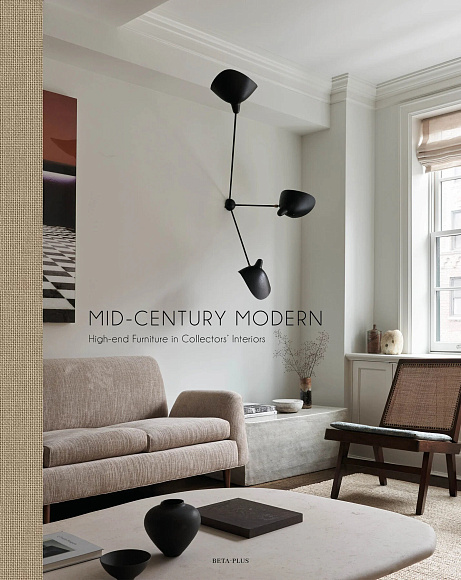 Книга Mid-Century Modern: High-End Furniture in Collectors' Interiors, Beta-Plus Publishing