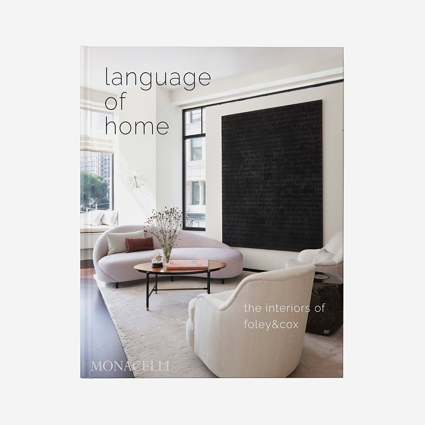 Книга Language of Home: The Interiors of Foley & Cox, The Monacelli Press