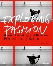 Книга Exploding Fashion: Making, Unmaking, and Remaking Twentieth Century Fashion, Lannoo Publishers
