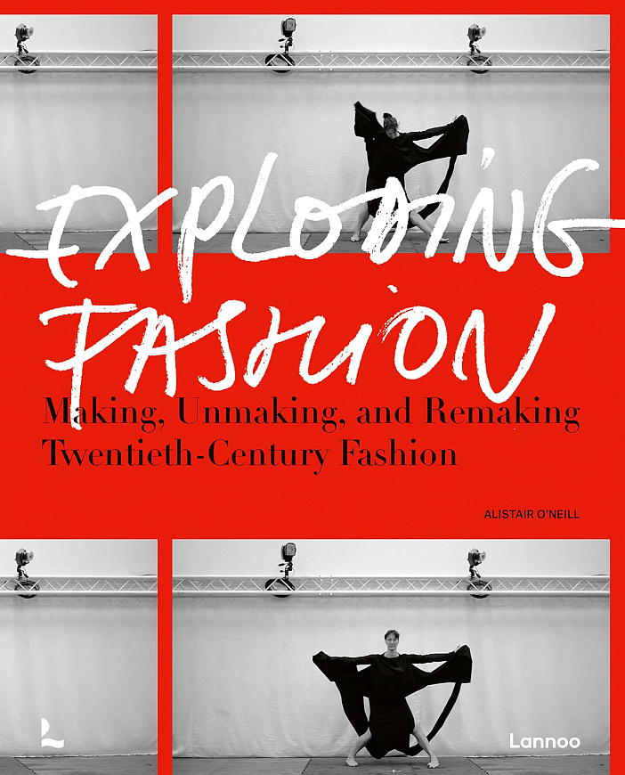 Книга Exploding Fashion: Making, Unmaking, and Remaking Twentieth Century Fashion, Lannoo Publishers
