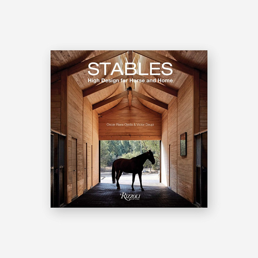 Книга Stables: High Design for Horse and Home, Rizzoli International Publications Inc.