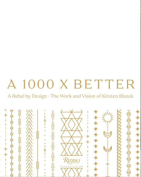 Книга A 1000 X Better: A Rebel by Design. Interiors by Kirsten Blazek, Rizzoli International Publications Inc.