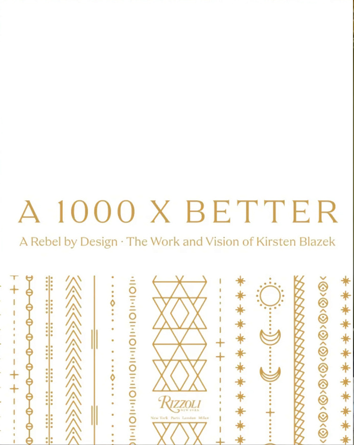 Книга A 1000 X Better: A Rebel by Design. Interiors by Kirsten Blazek, Rizzoli International Publications Inc.