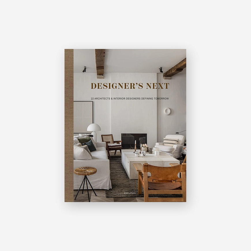 Книга Designer's Next: 22 Architects & Interior Designers Defining Tomorrow, Beta-Plus Publishing
