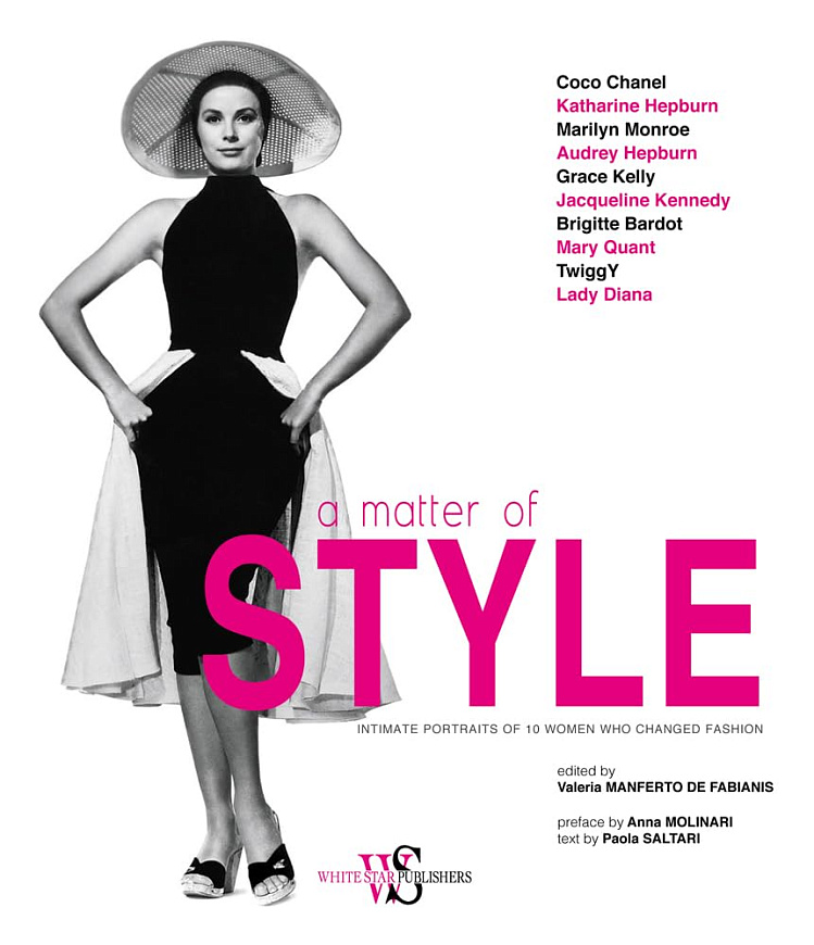 Книга A Matter of Style: Intimate Portraits of 10 Women Changed Fashion, White Star Publishers