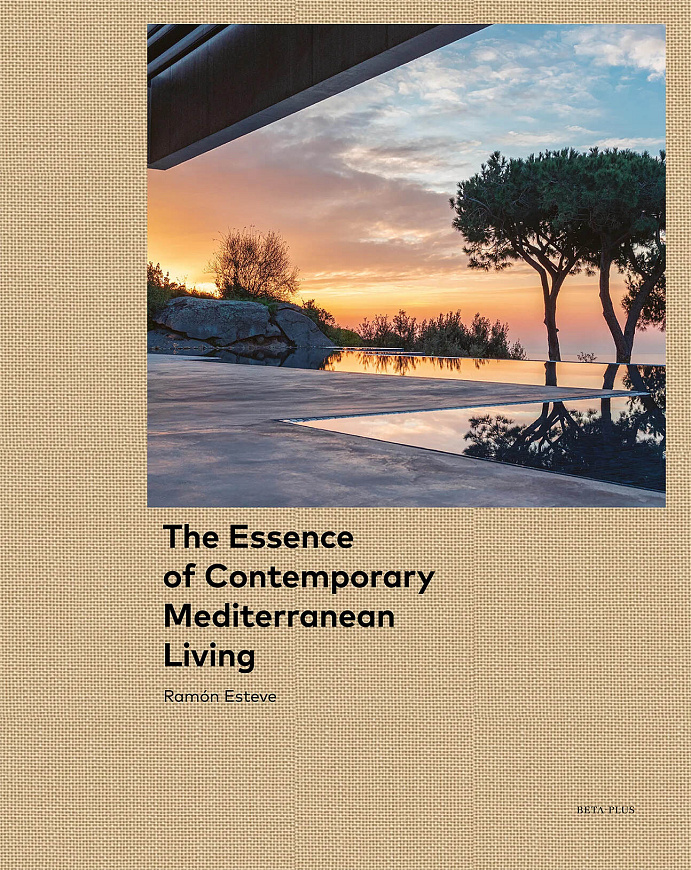 Книга The Essence of Contemporary Mediterranean Living, Beta-Plus Publishing