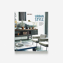 Книга Urban Style: Interiors inspired by Industrial Design, Ryland Peters & Small and CICO Books