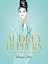 Книга Audrey Hepburn: The Illustrated World of a Style Icon, 